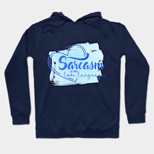 Sarcasm is my Love Language Hoodie